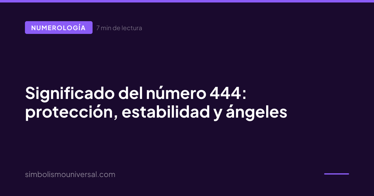 Significado del número 444: protección, estabilidad y ángeles