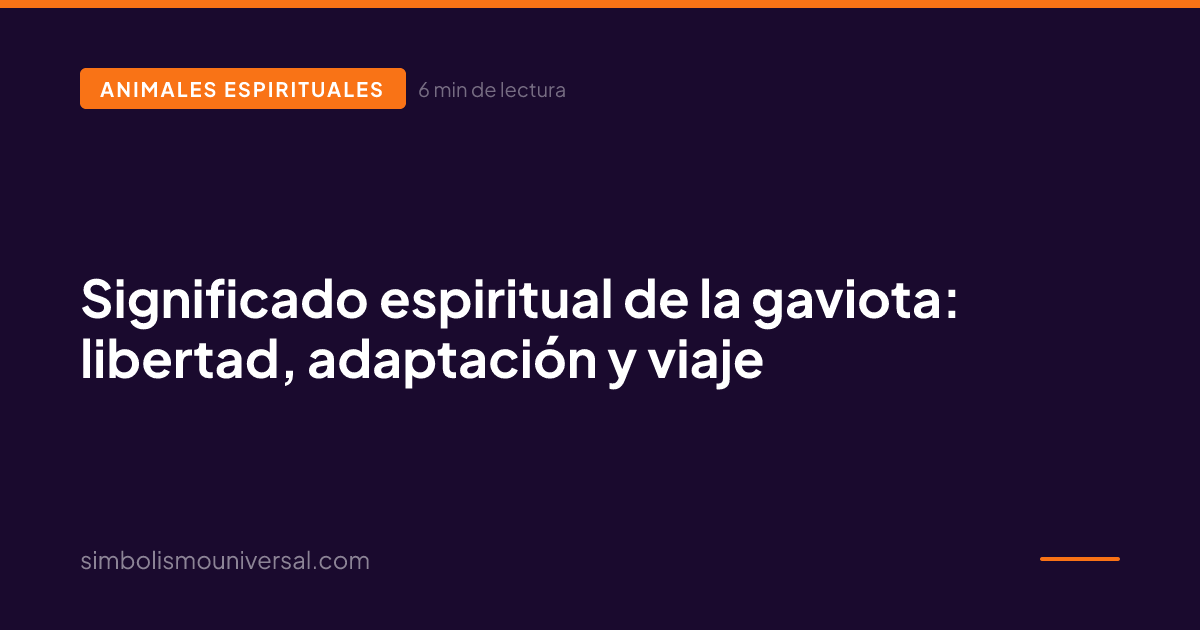 Significado espiritual de la gaviota: libertad, adaptación y viaje