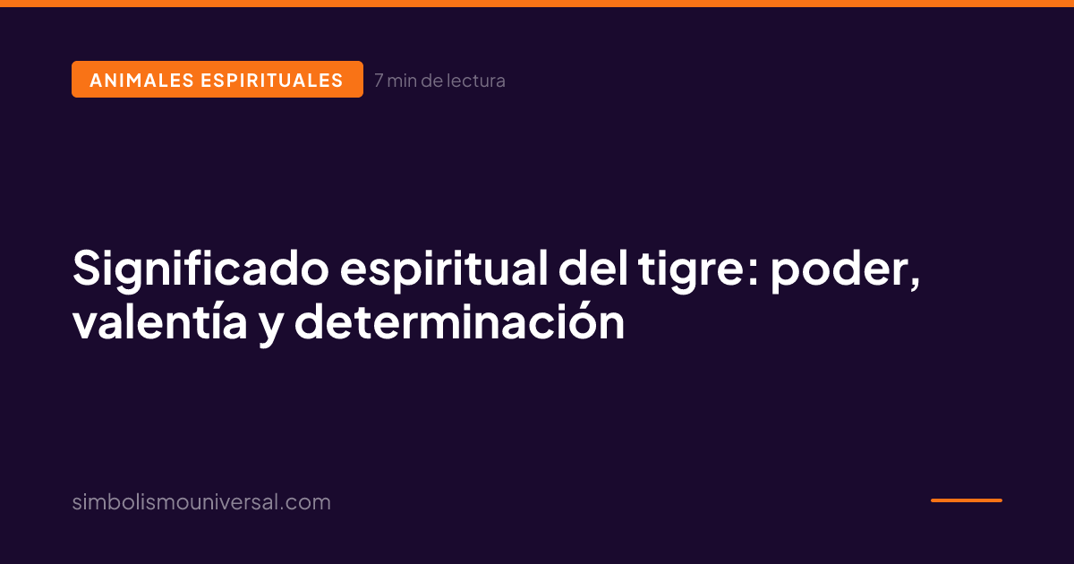 Tiger spiritual meaning: power, courage, and determination