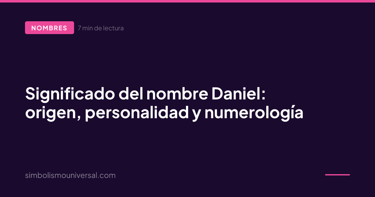 Meaning of the Name Daniel: Origin, Personality and Numerology