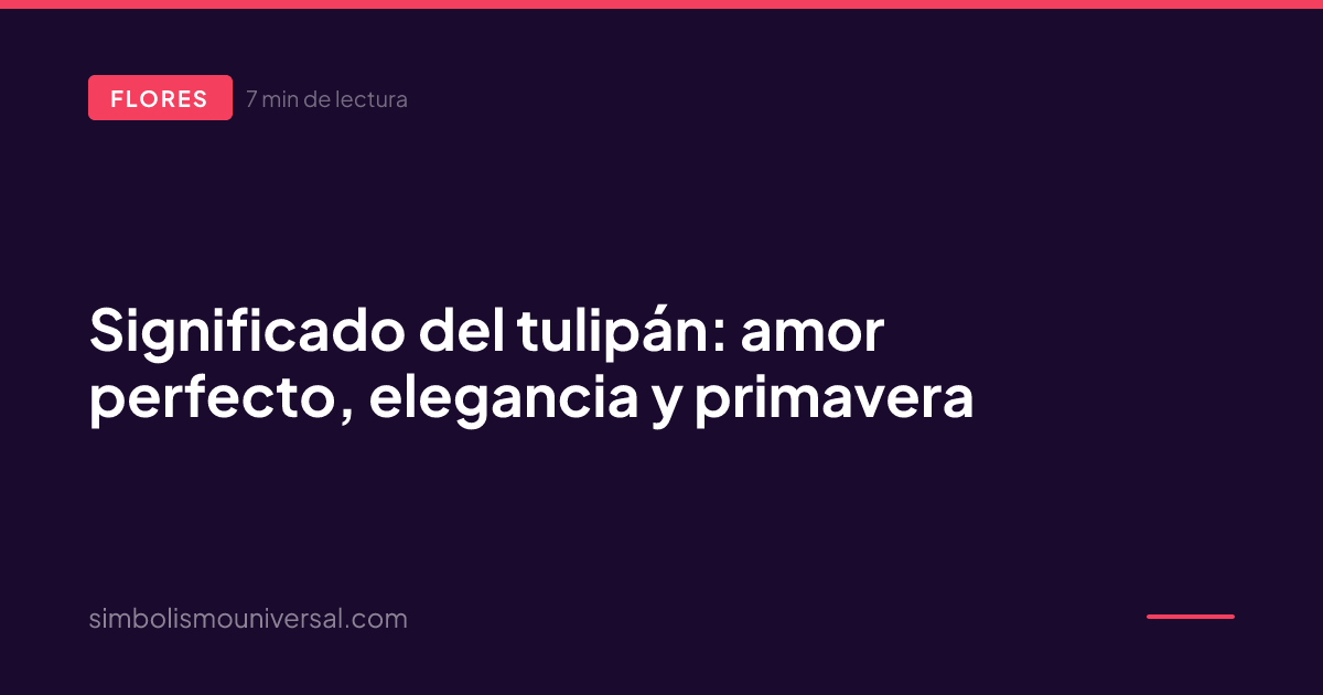 Meaning of the Tulip: Perfect Love, Elegance and Spring