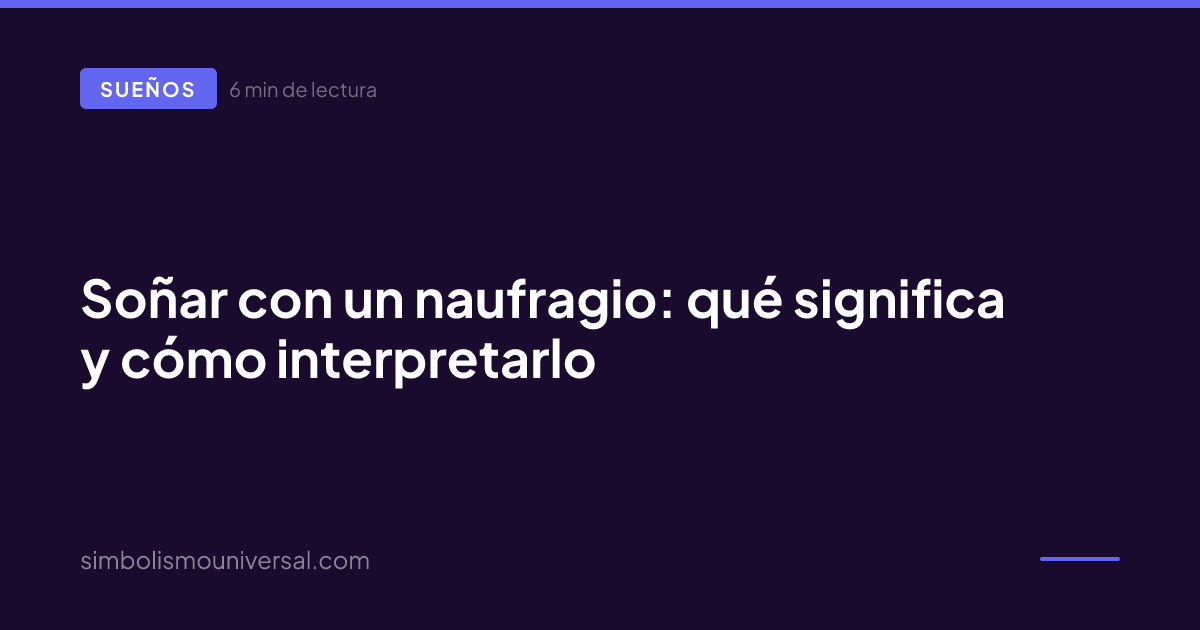 Soñar con un naufragio: qué significa y cómo interpretarlo